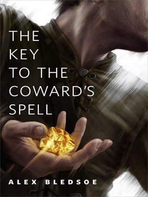 cover image of The Key to the Coward's Spell: a Tor.Com Original Eddie LaCrosse Short Story
